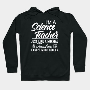 Science Teacher - Normal teacher except much cooler Hoodie